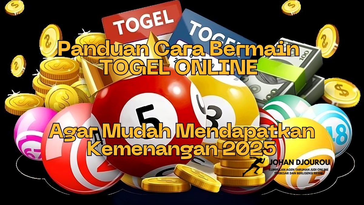 Panduan Cara Bermain TOGEL ONLINE Agar Mudah Mendapatkan Kemenangan 2025